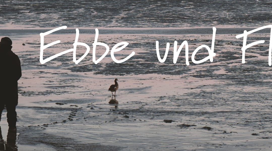 Ebbe und Flut